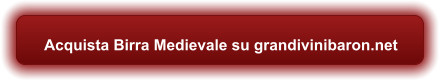 Acquista Birra Medievale su grandivinibaron.net